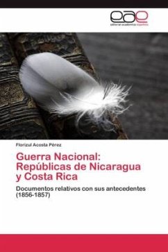 Guerra Nacional: Repúblicas de Nicaragua y Costa Rica - Acosta Pérez, Florizul