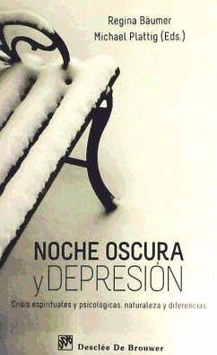 Noche oscura y depresión : crisis espirituales y psicológicas : naturaleza y diferencias - Baumer, Regina; Plattig, Michael