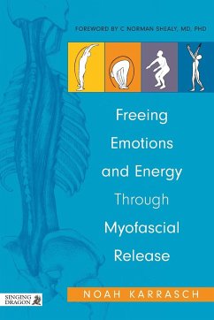 Freeing Emotions and Energy Through Myofascial Release - Karrasch, Noah; Shealy, C. Norman