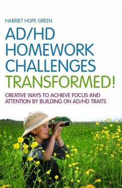 ADHD Homework Challenges Transformed: Creative Ways to Achieve Focus and Attention by Building on AD/HD Traits - Green, Harriet Hope