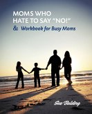 Moms Who Hate to Say &quote;No!&quote; and Workbook for Busy Moms