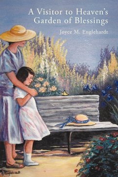 A Visitor to Heaven's Garden of Blessings - Englehardt, Joyce M.