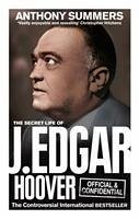 Official and Confidential: The Secret Life of J Edgar Hoover - Summers, Anthony