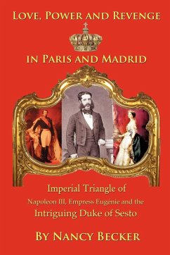 Imperial Triangle of Napoleon III, Empress Eugenie and the Intriguing Duke of Sesto - Becker, Nancy