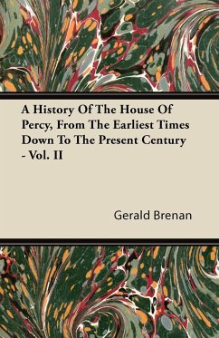 A History Of The House Of Percy, From The Earliest Times Down To The Present Century - Vol. II - Brenan, Gerald