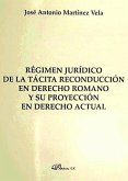 Régimen jurídico de la tácita reconducción en derecho romano y su proyección en derecho actual