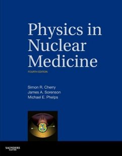 Physics in Nuclear Medicine - Cherry, Simon R.;Sorenson, James A.;Phelps, Michael E.