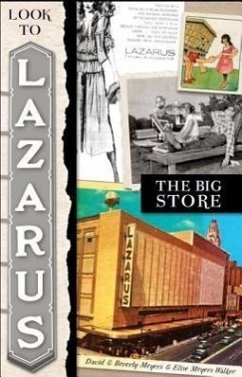 Look to Lazarus: The Big Store - Meyers, David; Meyers, Beverly; Walker, Elise Meyers