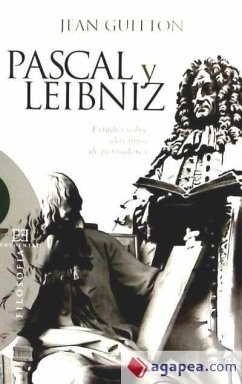 Pascal y Leibniz : estudio sobre dos tipos de pensadores - Guitton, Jean