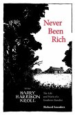 Never Been Rich: The Life and Work of a Southern Ruralist Writer, Harry Harrison Kroll