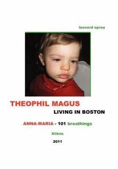 THEOPHIL MAGUS LIVING IN BOSTON - Anna-Maria 101 breathings - Oprea, Leonard