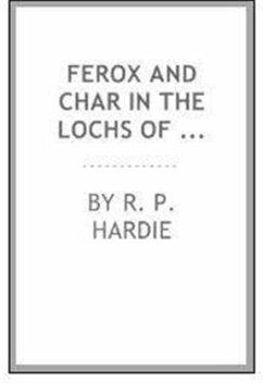 Ferox and Char in the Lochs of Scotland Part II - HARDIE, R.P.