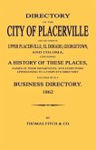 Directory of the City of Placerville and Towns of Upper Placerville, El Dorado, Georgetown, and Coloma, containing A History of These Places, Names of