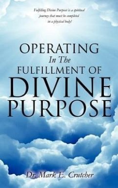 Operating In The Fulfillment Of Divine Purpose - Crutcher, Mark E.