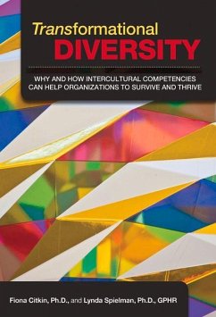 Transformational Diversity: Why and How Intercultural Competencies Can Help Organizations to Survive and Thrive - Citkin, Fiona; Spielman, Lynda