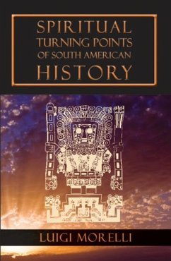 Spiritual Turning Points of South American History - Morelli, Luigi