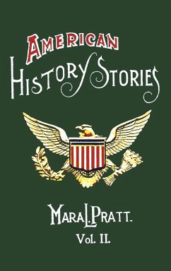 American History Stories, Volume II - With Original Illustrations - Pratt, Mara L.