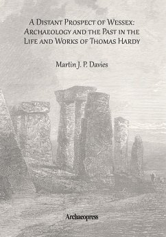 Cover A Distant Prospect of Wessex: Archaeology and the Past in the Life and Works of Thomas Hardy.