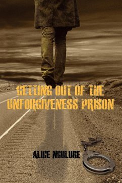 Getting Out of the Unforgiveness Prison - Ngulube, Alice