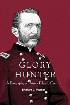 Glory Hunter: A Biography of Patric Edward Connor - Madsen, Brigham
