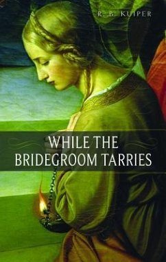 While the Bridegroom Tarries - Kuiper, R. B.