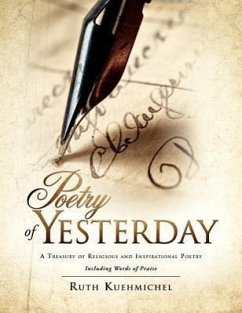 Poetry of Yesterday A Treasury of Religious and Inspirational Poetry - Kuehmichel, Ruth