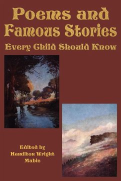 Poems and Famous Stories Every Child Should Know - Mabie, Hamilton Wright