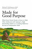 Made for Good Purpose: What Every Parent Needs to Know to Help Their Adolescent with Asperger's, High Functioning Autism or a Learning Differ