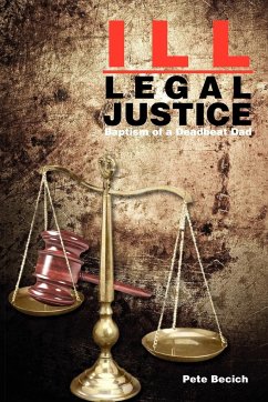 Ill-Legal Justice - Becich, Pete