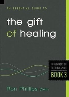 An Essential Guide to the Gift of Healing - Phillips, Ron