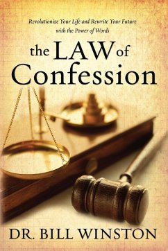 Law of Confession: Revolutionize Your Life and Rewrite Your Future with the Power of Words - Winston, Bill