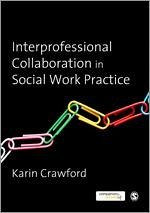 Interprofessional Collaboration in Social Work Practice - Crawford, Karin