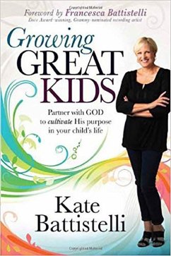 Growing Great Kids - Battistelli, Kate
