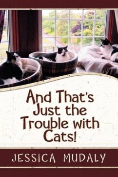 And That's Just the Trouble with Cats! - Mudaly, Jessica