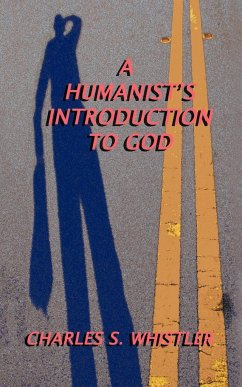 A Humanist's Introduction to God - Whistler, Charles S.