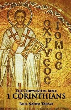 The Chrysostom Bible - 1 Corinthians: A Commentary - Tarazi, Paul Nadim