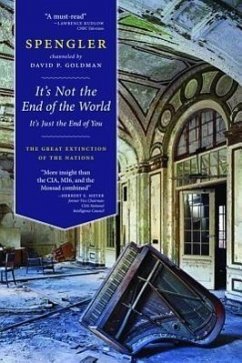 It's Not the End of the World, It's Just the End of You: The Great Extinction of the Nations - Goldman, David P.