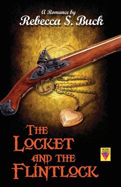The Locket and the Flintlock - Buck, Rebecca S.