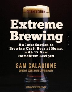 Extreme Brewing, a Deluxe Edition with 14 New Homebrew Recipes - Calagione, Sam Extreme Brewing, a Deluxe Edition with 14 New Homebrew Recipes - Calagione, Sam