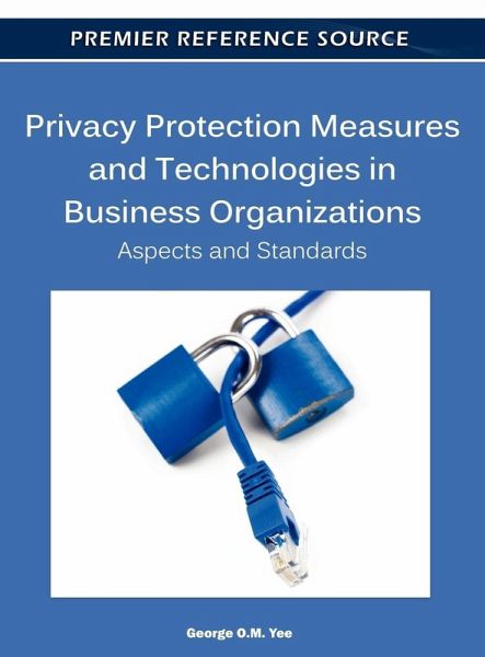 Privacy Protection Measures and Technologies in Business Organizations Privacy Protection Measures and Technologies in Business Organizations