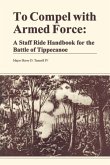 To Compel with Armed Force: A Staff Ride Handbook for the Battle of Tippencanoe