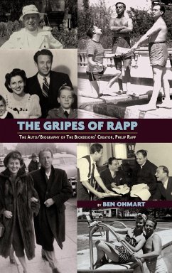 The Gripes of Rapp - The Auto/Biography of the Bickersons' Creator, Philip Rapp - Ohmart, Ben; Rapp, Philip