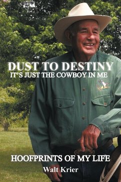 Dust To Destiny It's Just The Cowboy In Me - Krier, Walt