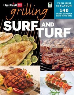 Grilling Surf and Turf: 140 Savory Recipes for Sizzle on the Grill - Editors Of Creative Homeowner