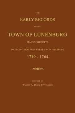 The Early Records of the Town of Lunenburg, Massachusetts, Including That Part Which Is Now Fitchburg: 1719-1764