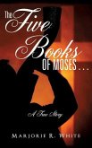 The Five Books of Moses . . .