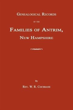 Genealogical Records of the Families of Antrim, New Hampshire - Cochrane, W. R.