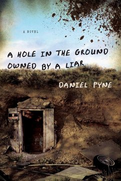 A Hole in the Ground Owned by a Liar - Pyne, Daniel