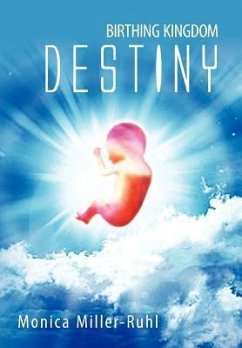Birthing Kingdom Destiny - Miller-Ruhl, Monica