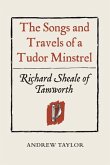 The Songs and Travels of a Tudor Minstrel: Richard Sheale of Tamworth